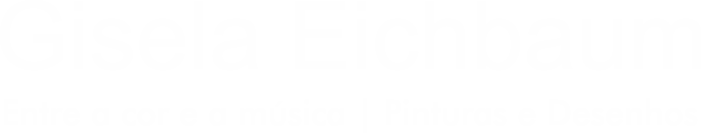 Gisela Eichbaum: entre a cor e a música | Pinturas e Desenhos